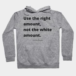 Use the right amount, not the white amount. Hoodie